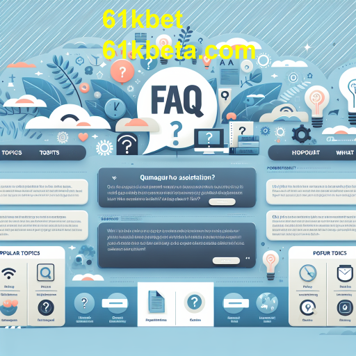 Explorando a Categoria de Perguntas Frequentes no 61kbet